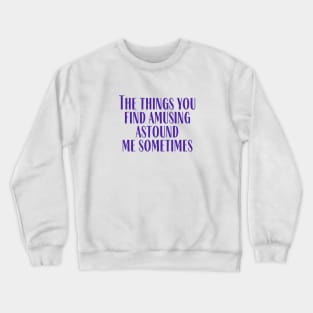 Amusing Crewneck Sweatshirt